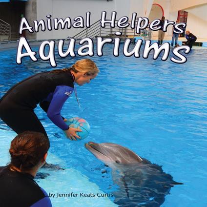 Animal Helpers: Aquariums