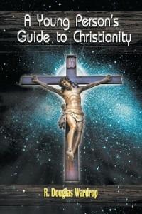 A Young Person's Guide to Christianity - R Douglas Wardrop - cover