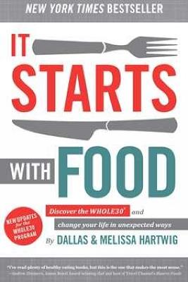 It Starts With Food - Revised Edition: Discover the Whole30 and Change Your Life in Unexpected Ways - Dallas Hartwig,Melissa Hartwig - cover