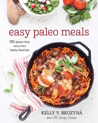 Easy Paleo Meals: Use the Power of Low-Carb and Keto for Weight Loss and Great Health - Kelly V. Brozyna - cover