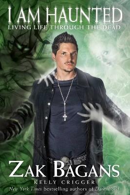 I Am Haunted: Living Life Through the Dead - Zak Bagans - cover