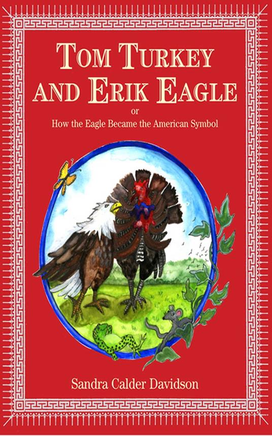 Tom Turkey And Erik Eagle: or How the Eagle Became the American Symbol - Sandra Calder Davidson - ebook