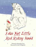 I Am Not Little Red Riding Hood