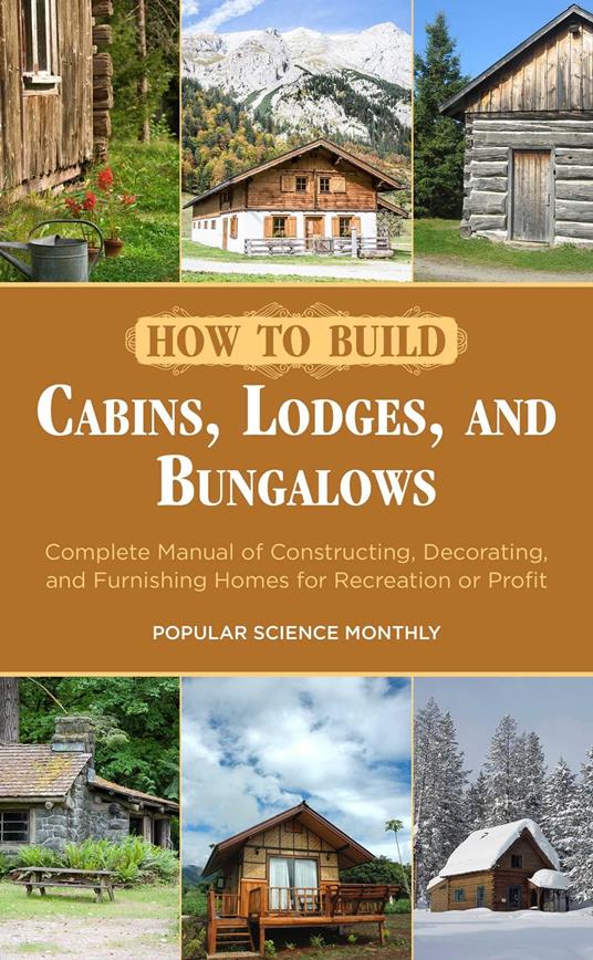 How to Build Cabins, Lodges, and Bungalows