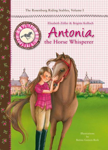 Antonia, the Horse Whisperer - Brigitte Kolloch,Elisabeth Zöller,Betina Gotzen-Beek - ebook