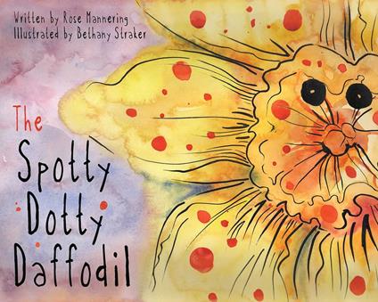 The Spotty Dotty Daffodil - Rose Mannering,Bethany Straker - ebook