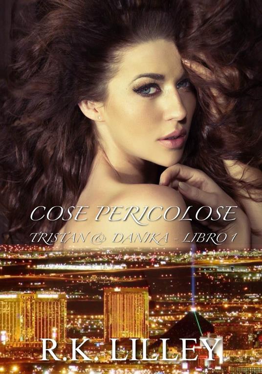 Cose Pericolose - R. K. Lilley - ebook