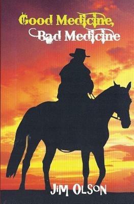 Good Medicine, Bad Medicine - Jim Olson - cover