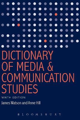 Dictionary of Media and Communication Studies - James Watson,Anne Hill - cover
