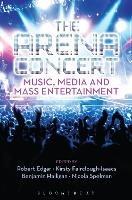 The Arena Concert: Music, Media and Mass Entertainment - cover