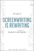 Screenwriting is Rewriting: The Art and Craft of Professional Revision