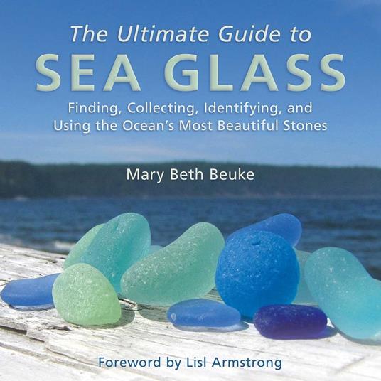 The Ultimate Guide to Sea Glass