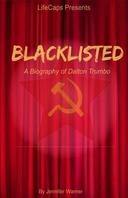 Blacklisted: A Biography of Dalton Trumbo - Warner Jennifer - cover