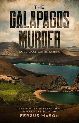 The Galapagos Murder: The Murder Mystery That Rocked the Equator - Fergus Mason - cover