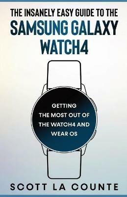 The Insanely Easy Guide to the Samsung Galaxy Watch4 - Scott La Counte - cover