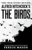 The True Story Behind Alfred Hitchcock's The Birds - Fergus Mason - cover