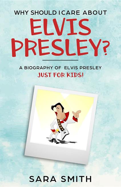 Why Should I Care About Elvis Presley? - Sara Smith - ebook