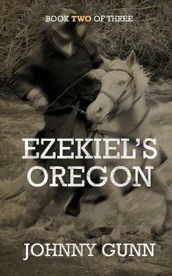 Ezekiel's Oregon - Johnny Gunn - cover