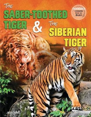 The Saber-Toothed Tiger and the Siberian Tiger - Jason M Burns - cover