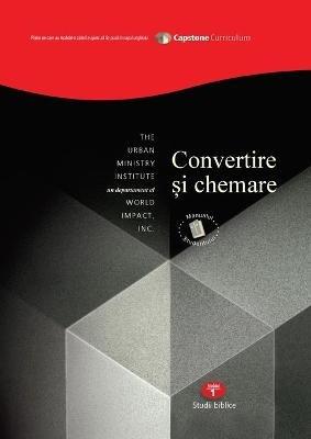 Conversion and Calling: Student Workbook, Capstone Module 1, Romanian Edition - Don Davis,Calin G Morar - cover