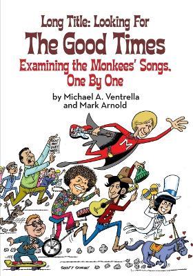 Long Title: Looking for the Good Times... - Michael A. Ventrella - cover