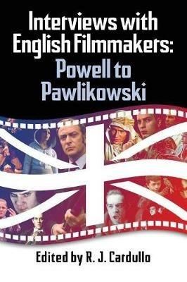 Interviews with English Filmmakers: Powell to Pawlikowski - R J Cardullo - cover