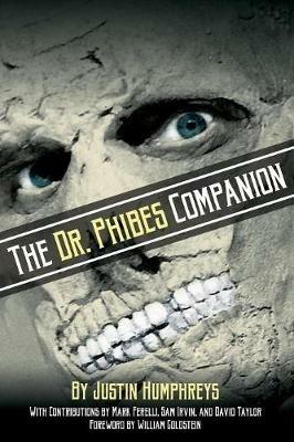 The Dr. Phibes Companion: The Morbidly Romantic History of the Classic Vincent Price Horror Film Series - Justin Humphreys - cover