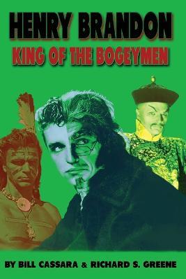 Henry Brandon: King of the Bogeymen - Bill Cassara,Richard S Greene - cover
