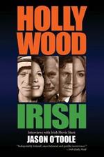 Hollywood Irish: An anthology of interviews with Irish movie stars