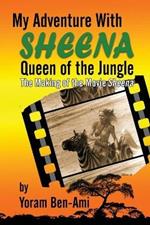 My Adventure With Sheena, Queen of the Jungle: The Making of the Movie Sheena