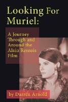 Looking For Muriel: A Journey Through and Around the Alain Resnais Film - Darren Arnold - cover