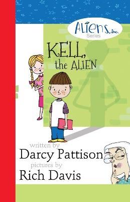 Kell, the Alien: Aliens, Inc. Chapter Book Series - Darcy Pattison - cover
