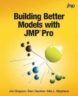 Building Better Models with Jmp Pro - Jim Grayson,Sam Gardner,Mia Stephens - cover