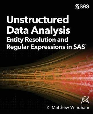 Unstructured Data Analysis: Entity Resolution and Regular Expressions in SAS - Matthew Windham - cover