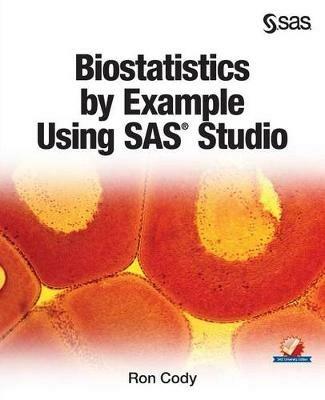 Biostatistics by Example Using SAS Studio - Ron Cody - cover