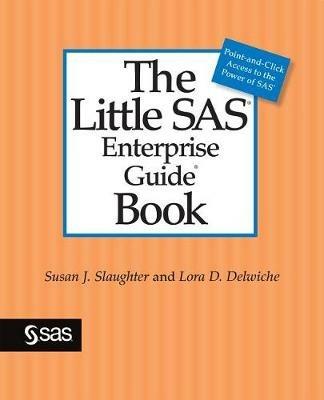 The Little SAS Enterprise Guide Book - Susan J Slaughter,Lora D Delwiche - cover