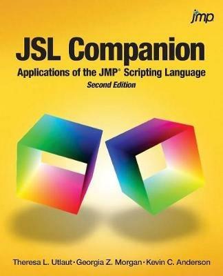 Jsl Companion: Applications of the Jmp Scripting Language, Second Edition - Theresa Utlaut,Georgia Morgan,Kevin Anderson - cover