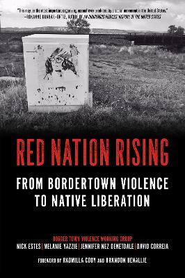 Red Nation Rising: From Border Town Violence to Native Liberation - Nick Estes,Melanie Yazzie,Jennifer Nez Denetdale - cover