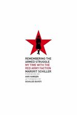 Remembering The Armed Struggle: My Time With the Red Army Faction