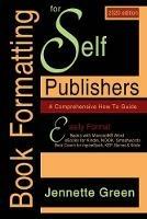 Book Formatting for Self-Publishers, a Comprehensive How-To Guide (2020 Edition for PC): Easily format print books and eBooks with Microsoft Word for Kindle, NOOK, IngramSpark, plus much more - Jennette Green - cover