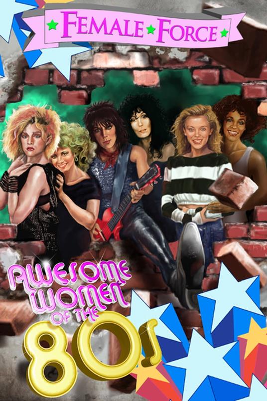 Female Force: Awesome Women of the Eighties