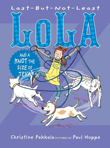 Last-But-Not-Least Lola and a Knot the Size of Texas - Christine Pakkala,Paul Hoppe - ebook