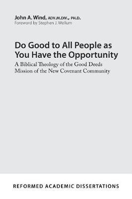 Do Good to All People as You Have the Opportunity - John A. Wind - cover