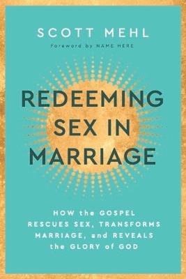 Redeeming Sex In Marriage - Scott Mehl - cover