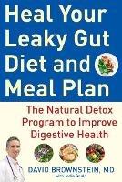 Heal Your Leaky Gut Diet and Food Plan: A 4-Week Detox Program to Improve Digestive Health - David Brownstein - cover
