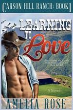 Learning to Love: Carson Hill Ranch Series: Book 1