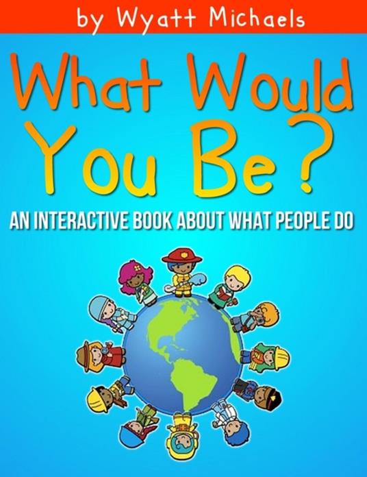 What Would You Be? - Wyatt Michaels - ebook