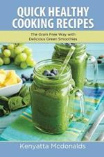 Quick Healthy Cooking Recipes: The Grain Free Way with Delicious Green Smoothies