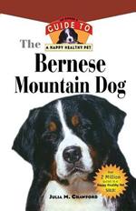 Bernese Mountain Dog: An Owner's Guide to a Happy Healthy Pet