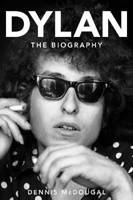 Dylan: The Biography - Dennis McDougal - cover